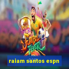 raiam santos espn